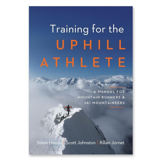Training for the Uphill Athlete: A Manual for Mountain Runners and Ski Mountaineers