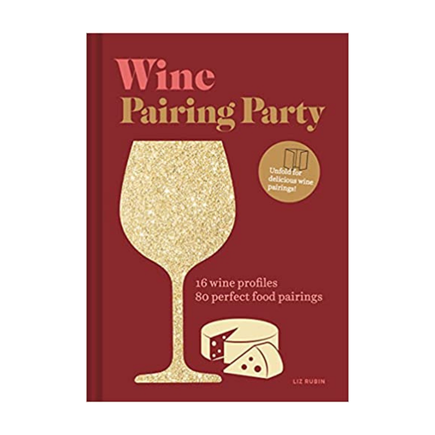 Wine Pairing Party hc: 16 wine profiles. 80 perfect food pairings